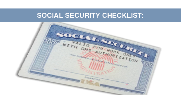 SOCIAL SECURITY CHECKLIST: