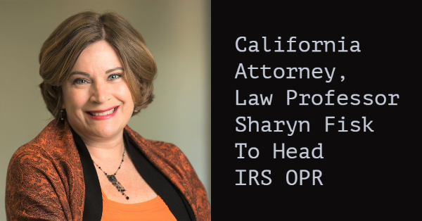 Sharyn Fisk to Head IRS OPR (Office of Professional Responsibility)