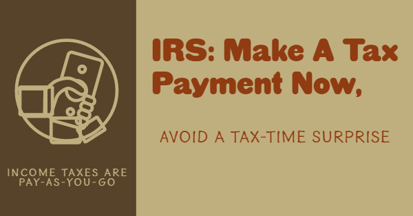 Avoid Tax-Time Surprise by Making a Payment Now Says IRS