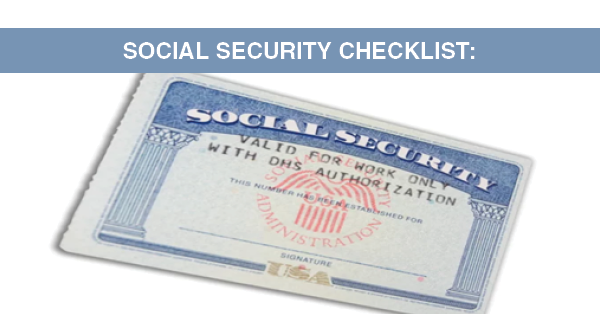 SOCIAL SECURITY CHECKLIST: