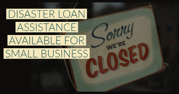 Disaster Loan Assistance Available for Small Business