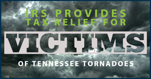 Tennessee Tornado Victims Tax Relief Provided by IRS