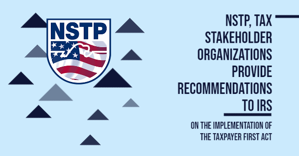 NSTP, Tax Stakeholder Organizations Provide Recommendations to IRS on the Implementation of the Taxpayer First Act