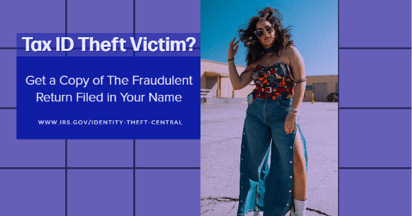 Tax ID Theft Victims Fraudulent Return Copy Available