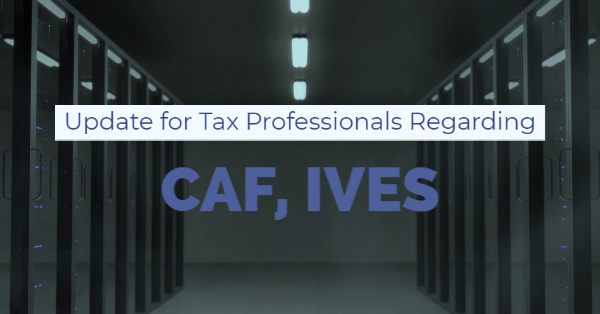 CAF, IVES Update for Tax Professionals