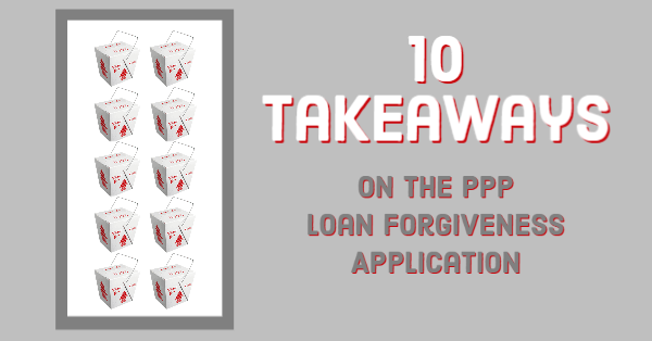 10 Takeaways on the PPP Loan Forgiveness Application