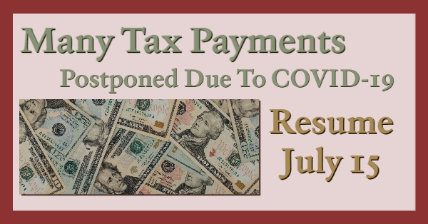 Many Tax Payments Postponed Due To COVID-19 Resume on July 15
