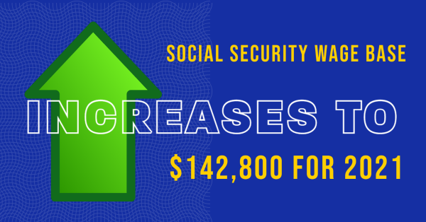 Social Security Wage Base Increases to $142,800 for 2021