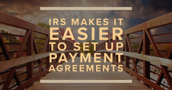IRS Makes It Easier to Set Up Payment Agreements