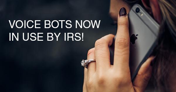 VOICE BOTS NOW IN USE BY IRS!