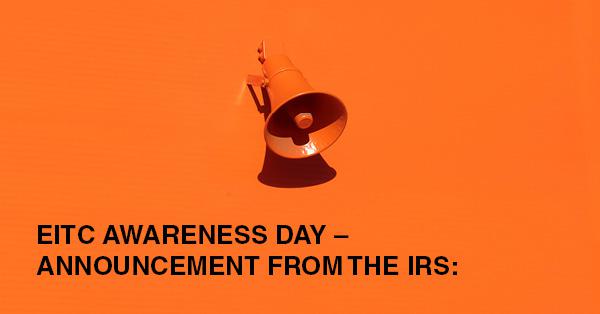 EITC AWARENESS DAY – ANNOUNCEMENT FROM THE IRS: