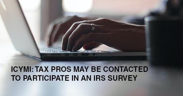 ICYMI: TAX PROS MAY BE CONTACTED TO PARTICIPATE IN AN IRS SURVEY