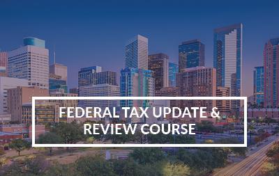 2022 Houston, TX - Federal Tax Update and Review Course