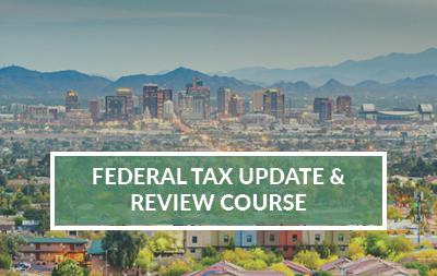 2023 Phoenix, AZ | Federal Tax Update & Review Course