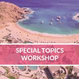 2024 Cabo San Lucas, MX | Special Topics Workshop