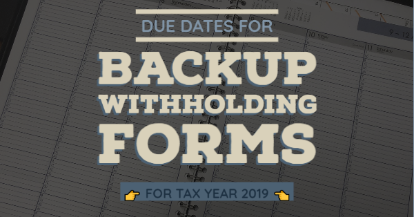 Backup Withholding Forms Filing Deadlines