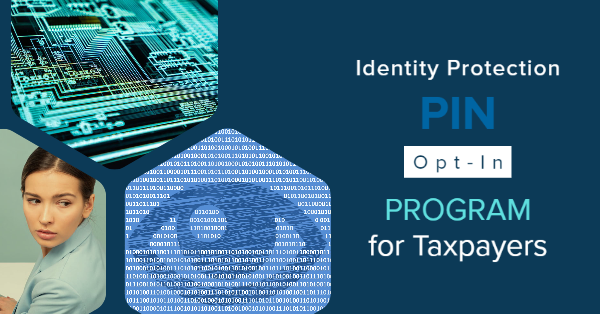 Taxpayers Identity Protection PIN Opt-In Program