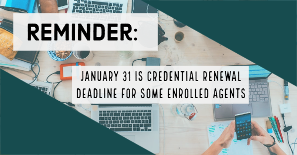 January 31 Credential Renewal Deadline for Some Enrolled Agents