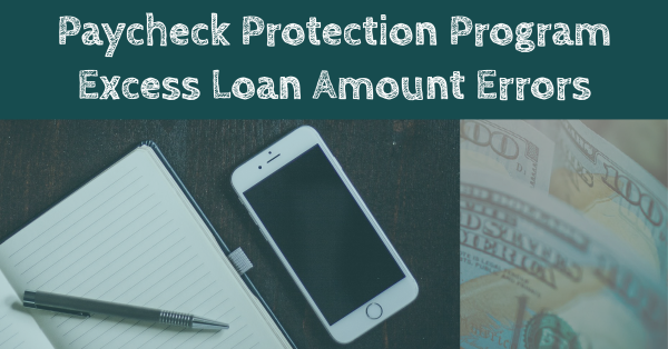 Paycheck Protection Program Excess Loan Amount Errors