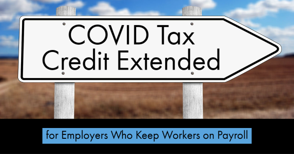 COVID Tax Credit Extended for Employers Who Keep Workers on Payroll