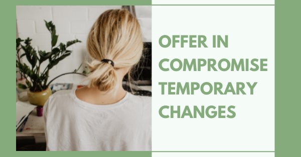 Offer In Compromise Temporary Changes
