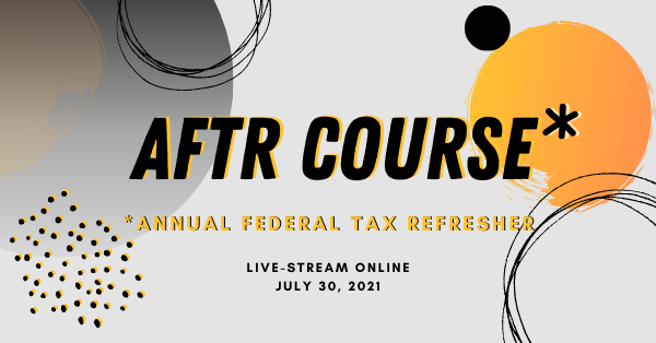 Annual Federal Tax Refresher (AFTR) Online Course July 30th Register TODAY!