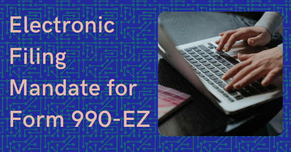 Electronic Filing Mandate for Form 990-EZ