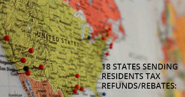 18 STATES SENDING RESIDENTS TAX REFUNDS/REBATES: