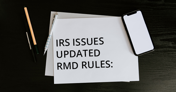 IRS ISSUES UPDATED RMD RULES: