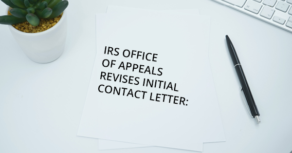 IRS OFFICE OF APPEALS REVISES INITIAL CONTACT LETTER: