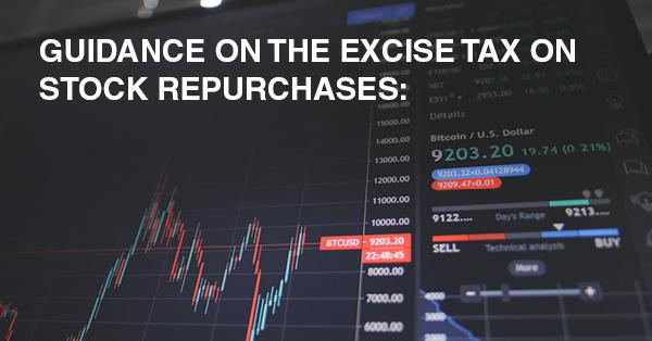 GUIDANCE ON THE EXCISE TAX ON STOCK REPURCHASES: