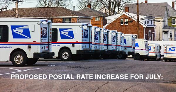PROPOSED POSTAL RATE INCREASE FOR JULY: