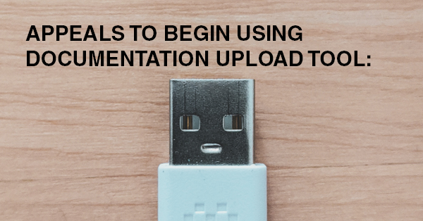 APPEALS TO BEGIN USING DOCUMENTATION UPLOAD TOOL: