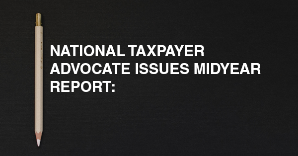 NATIONAL TAXPAYER ADVOCATE ISSUES MIDYEAR REPORT: