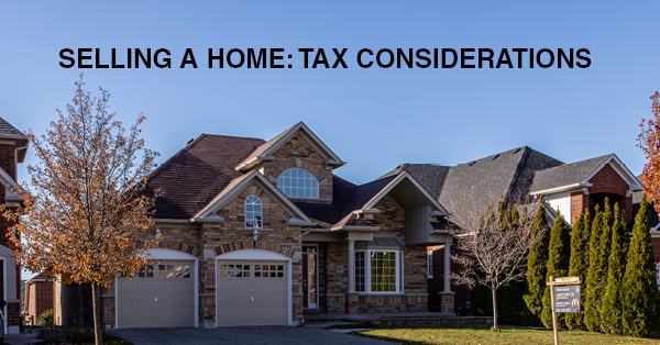 SELLING A HOME: TAX CONSIDERATIONS