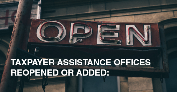 TAXPAYER ASSISTANCE OFFICES REOPENED OR ADDED: