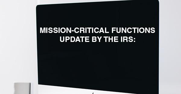 MISSION-CRITICAL FUNCTIONS UPDATE BY THE IRS: