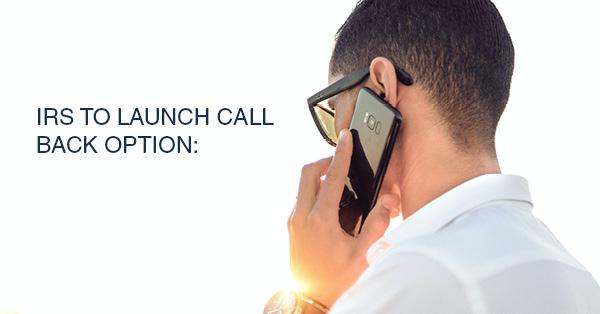 IRS TO LAUNCH CALL BACK OPTION: