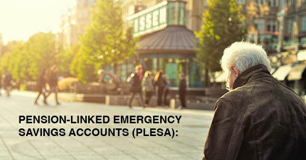 PENSION-LINKED EMERGENCY SAVINGS ACCOUNTS (PLESA):