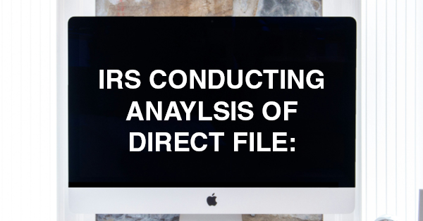 IRS CONDUCTING ANAYLSIS OF DIRECT FILE: